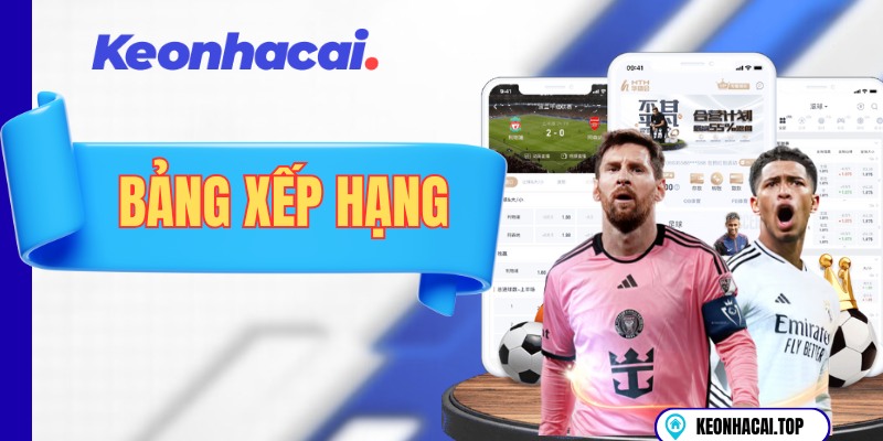 Bảng Xếp Hạng: Cập Nhật BXH Các Giải Đấu Lớn Nhỏ Toàn Cầu