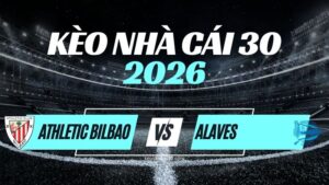 Kèo Athletic Bilbao vs Alaves – Nhận Định La Liga Vòng 7
