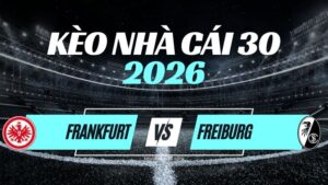 Kèo Eintracht Frankfurt vs Freiburg – Nhận Định Bundesliga Vòng 4