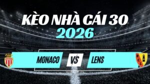 Kèo Monaco vs Lens – Nhận Định Ligue 1 Vòng 5