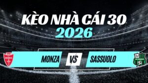 Kèo Monza vs Sassuolo – Nhận Định Serie A Vòng 5
